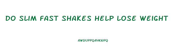 do slim fast shakes help lose weight