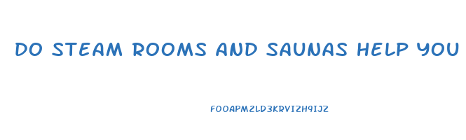 do steam rooms and saunas help you lose weight