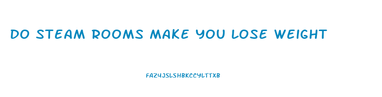 do steam rooms make you lose weight