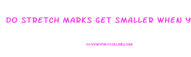 do stretch marks get smaller when you lose weight