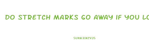 do stretch marks go away if you lose weight