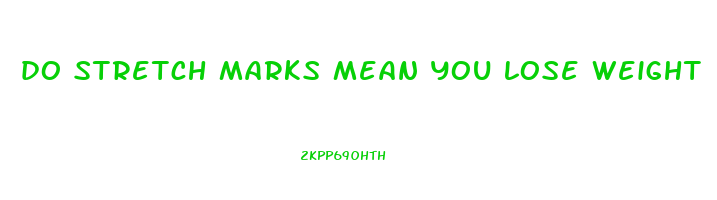 do stretch marks mean you lose weight