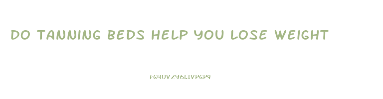 do tanning beds help you lose weight