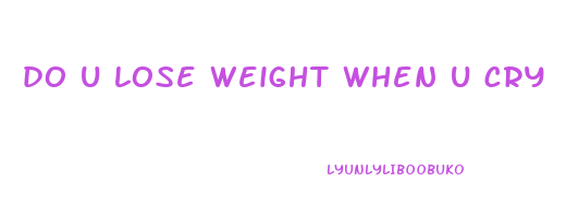 do u lose weight when u cry