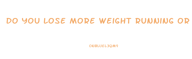 do you lose more weight running or biking