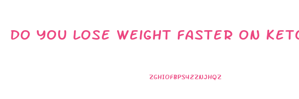 do you lose weight faster on keto or low carb