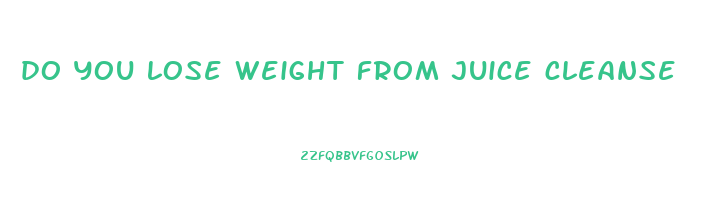 do you lose weight from juice cleanse