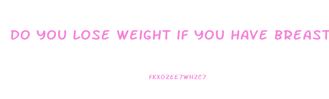 do you lose weight if you have breast cancer