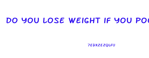 do you lose weight if you poop a lot