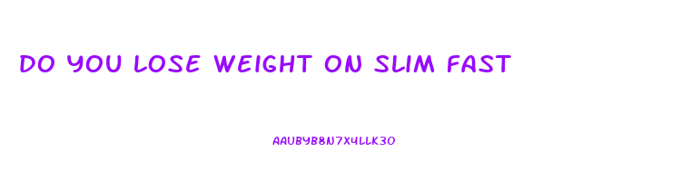 do you lose weight on slim fast