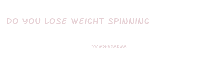 do you lose weight spinning