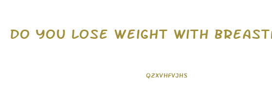 do you lose weight with breastfeeding