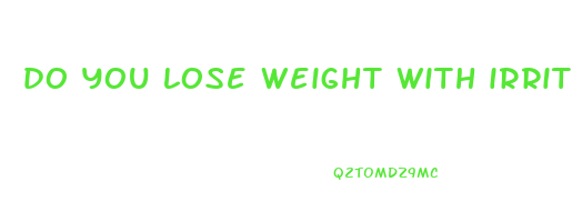 do you lose weight with irritable bowel syndrome