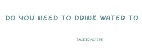 do you need to drink water to lose weight