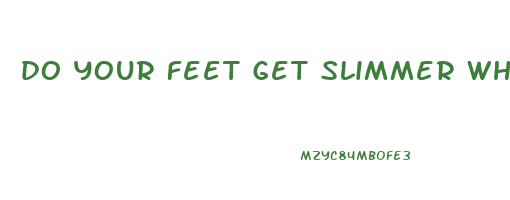 do your feet get slimmer when you lose weight