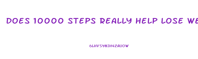 does 10000 steps really help lose weight