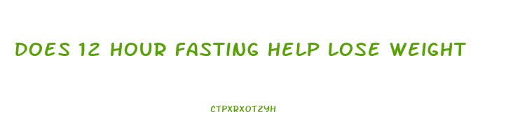 does 12 hour fasting help lose weight