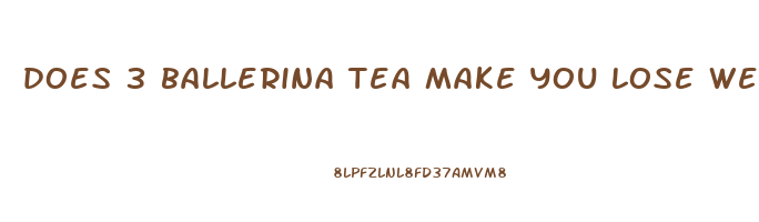 does 3 ballerina tea make you lose weight