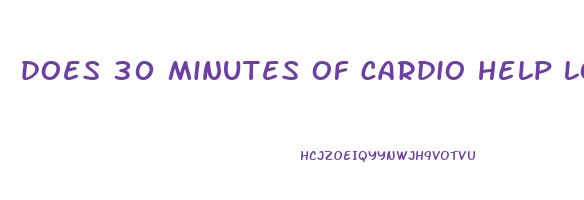 does 30 minutes of cardio help lose weight
