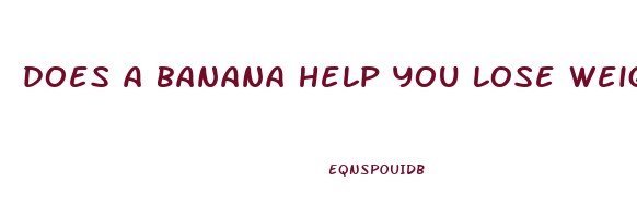 does a banana help you lose weight