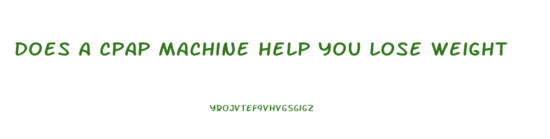 does a cpap machine help you lose weight