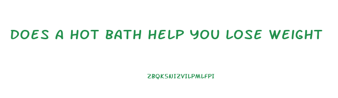 does a hot bath help you lose weight