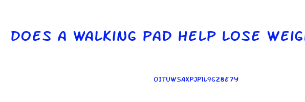 does a walking pad help lose weight