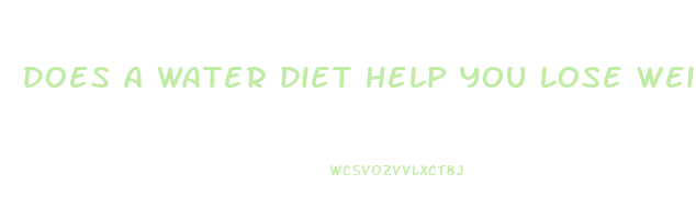 does a water diet help you lose weight