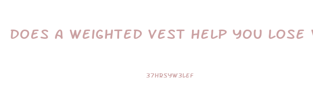 does a weighted vest help you lose weight