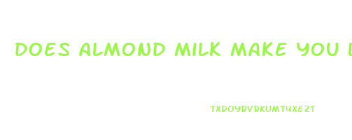 does almond milk make you lose weight