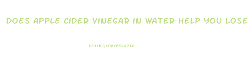 does apple cider vinegar in water help you lose weight