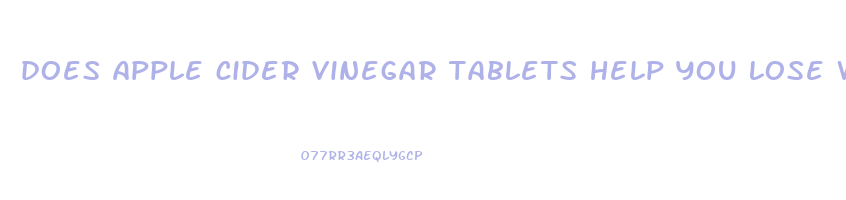 does apple cider vinegar tablets help you lose weight