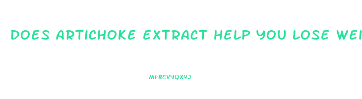 does artichoke extract help you lose weight