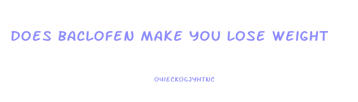 does baclofen make you lose weight