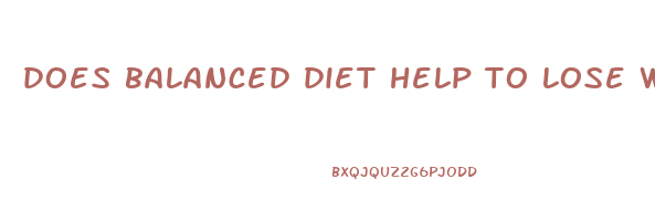 does balanced diet help to lose weight