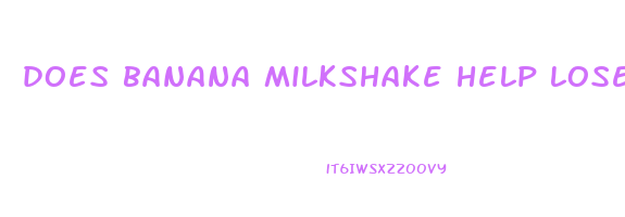 does banana milkshake help lose weight