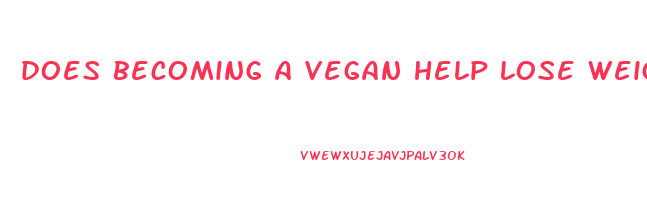 does becoming a vegan help lose weight