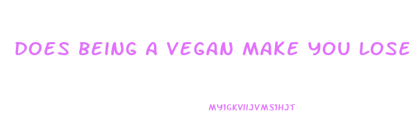 does being a vegan make you lose weight