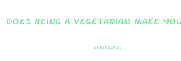 does being a vegetarian make you lose weight