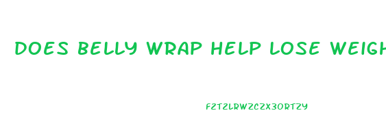 does belly wrap help lose weight