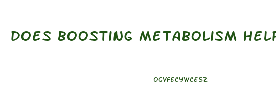 does boosting metabolism help lose weight