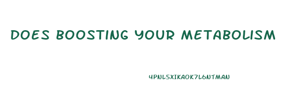 does boosting your metabolism help you lose weight