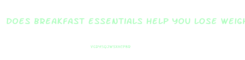 does breakfast essentials help you lose weight