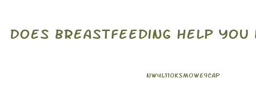 does breastfeeding help you lose weight