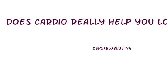 does cardio really help you lose weight