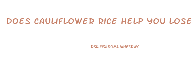 does cauliflower rice help you lose weight