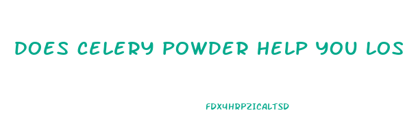 does celery powder help you lose weight