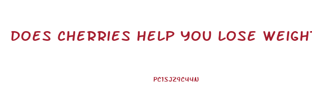 does cherries help you lose weight