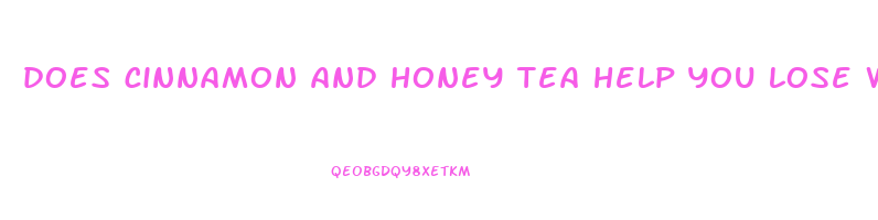 does cinnamon and honey tea help you lose weight