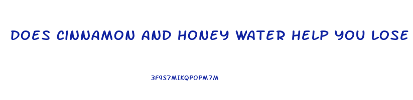 does cinnamon and honey water help you lose weight